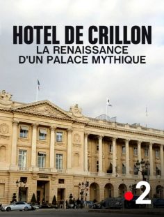 Hôtel de Crillon : la renaissance d’un palace mythique – France 2