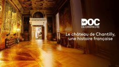 Le doc du dimanche Le château de Chantilly, une histoire française – France 5